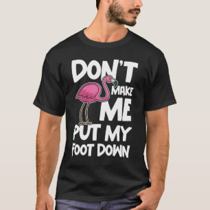Camiseta Não me obrigues a abaixar o pé - Amantes Flamingo