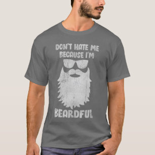 Camiseta Não me odeie porque sou um homem barbudo
