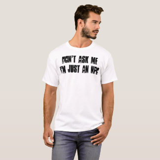 Camiseta Não me pergunte