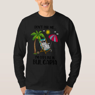 Camiseta Não Me Pergunte Estou Offline Na Bulgária Gato Div