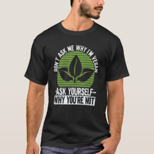 Camiseta Não Me Pergunte Por Que Sou Vegano - Veganismo