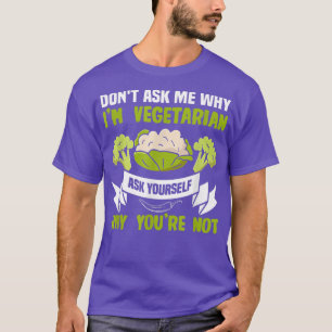 Camiseta Não me pergunte por que sou vegetariana Vega
