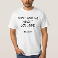 Não me pergunte sobre a faculdade. Obrigados!