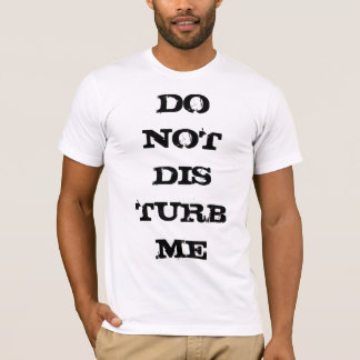 Camiseta Não me perturbe