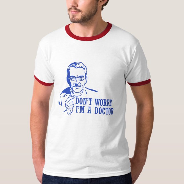 Camiseta Não me preocupe são um doutor (Frente)