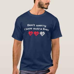 Camiseta Não me preocupe têm vidas extra