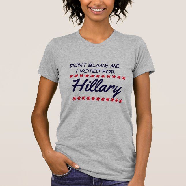 Camiseta "Não me responsabilize. Eu votei para Hillary " (Frente)