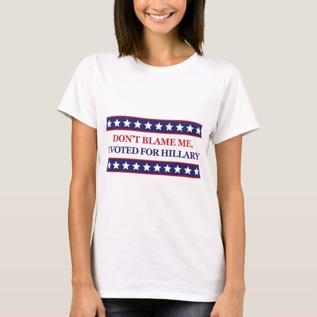 Camiseta Não me responsabilize que eu votei para Hillary (Frente)
