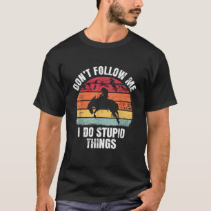 Camiseta Não Me Siga Eu Faço Cavalgada de Cavalo Xucro Cowb