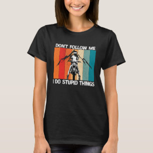 Camiseta Não Me Siga Eu Faço Coisas Estúpidas