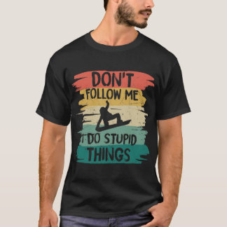 Camiseta Não Me Siga Eu Faço Coisas Estúpidas
