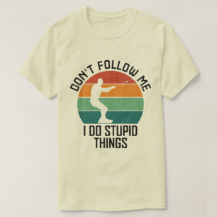 Camiseta Não me siga Eu faço coisas estúpidas