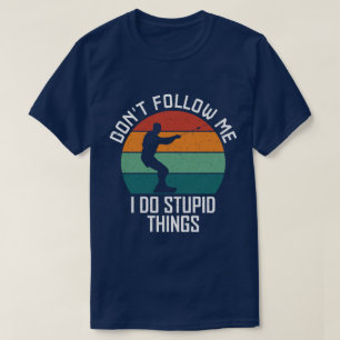 Camiseta Não me siga Eu faço coisas estúpidas