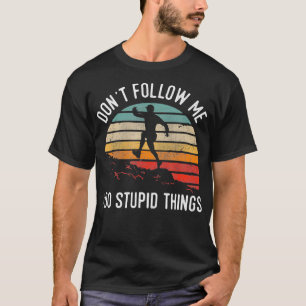Camiseta Não Me Siga Eu Faço Coisas Estúpidas Correndo Vi