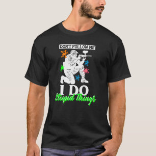Camiseta Não me siga Eu faço coisas estúpidas da equipe de
