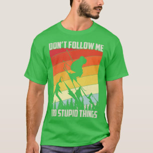 Camiseta Não Me Siga Eu Faço Coisas Estúpidas Dando Present