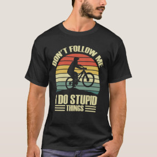 Camiseta Não Me Siga Eu Faço Coisas Estúpidas De Bicicleta