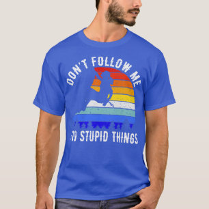 Camiseta Não Me Siga Eu Faço Coisas Estúpidas Escalando I