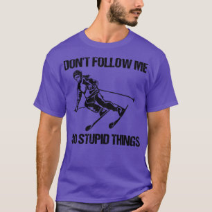 Camiseta Não Me Siga Eu Faço Coisas Estúpidas Esquiar IX