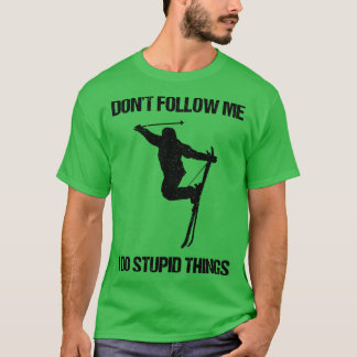 Camiseta Não Me Siga Eu Faço Coisas Estúpidas Esquiar VII