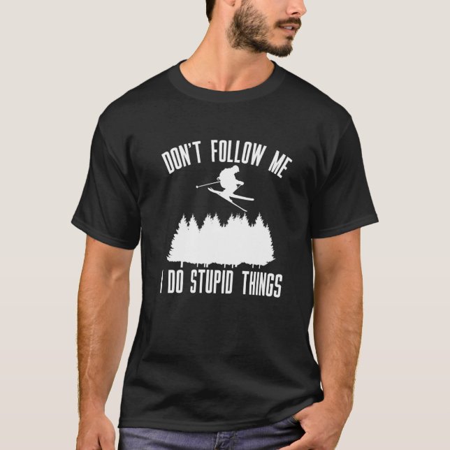 Camiseta Não Me Siga Eu Faço Coisas Estúpidas Mais Escuras (Frente)
