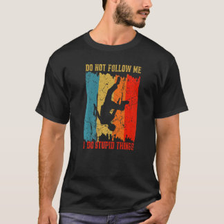 Camiseta Não Me Siga Eu Faço Coisas Estúpidas Que Parkour W