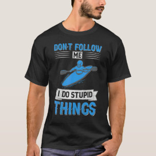 Camiseta Não Me Siga Eu Faço Coisas Estúpidas  Remo de Cano