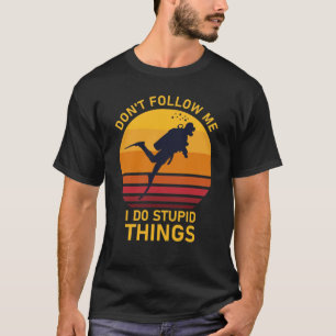 Camiseta Não Me Siga Eu Faço Coisas Estúpidas Scuba Divi