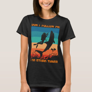 Camiseta Não me siga Eu faço coisas estúpidas Scuba mergulh