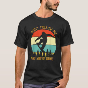 Camiseta Não Me Siga Eu Faço Coisas Estúpidas Snowboard Vin