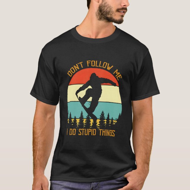 Camiseta Não Me Siga Eu Faço Coisas Estúpidas Snowboard Vin (Frente)