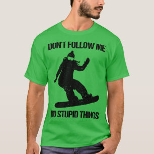 Camiseta Não Me Siga Eu Faço Coisas Estúpidas Snowboard X