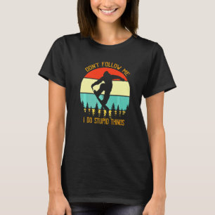 Camiseta Não Me Siga Eu Faço Coisas Estúpidas Snowboarding