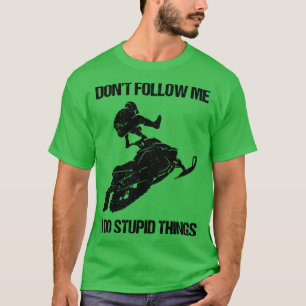 Camiseta Não Me Siga Eu Faço Coisas Estúpidas Snowmobile IX