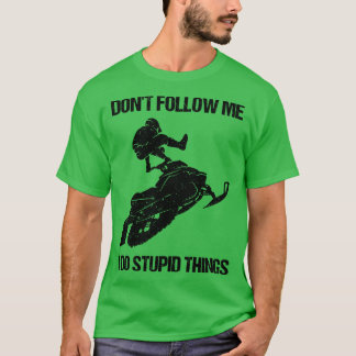 Camiseta Não Me Siga Eu Faço Coisas Estúpidas Snowmobile IX