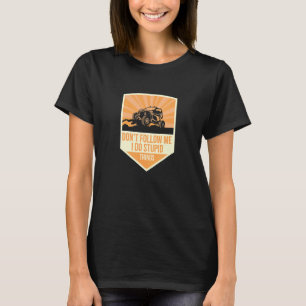 Camiseta Não me siga Eu faço coisas estúpidas, Utv Car Driv