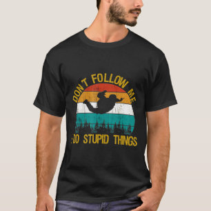 Camiseta Não Me Siga Eu Faço Coisas Estúpidas Vintag De