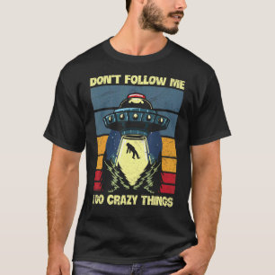 Camiseta Não me siga Eu faço coisas malucas por um ventilad