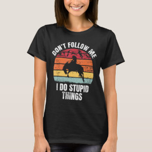 Camiseta Não me siga Eu faço Cowboy de Rodeio de Cavalgada