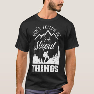 Camiseta Não me siga, faço coisas estúpidas Caminhada Camin