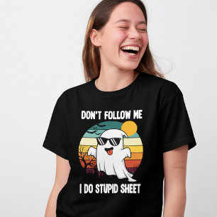 Camiseta Não me siga, faço coisas estúpidas com lençol Fant