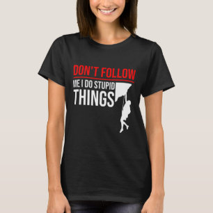 Camiseta Não me siga, faço coisas estúpidas, montanhista en