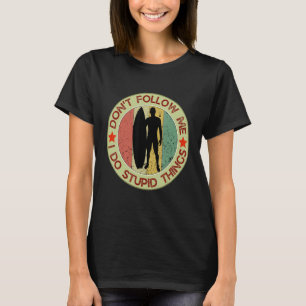 Camiseta Não me siga, faço coisas estúpidas navegando com S