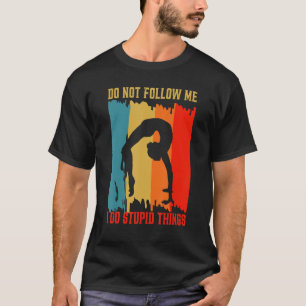 Camiseta Não Me Siga Gymnast Mulheres Meninas Crianças