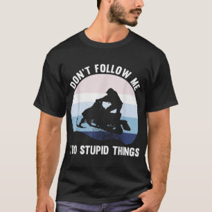 Camiseta Não Me Siga Os Cavaleiros Do Lover Snowmobile