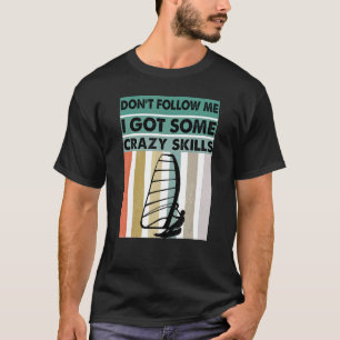 Camiseta Não Me Siga Tenho Habilidades Loucas - Windsurfe