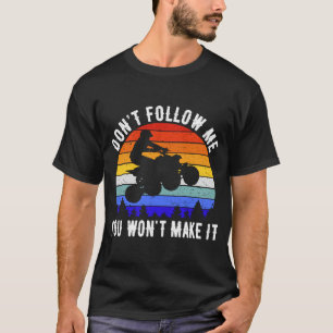 Camiseta Não Me Siga Você Não Vai Conseguir Quadriciclo ATV