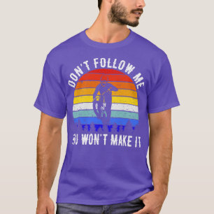 Camiseta Não Me Siga Você Não Vai Fazer A Bike De Montanha