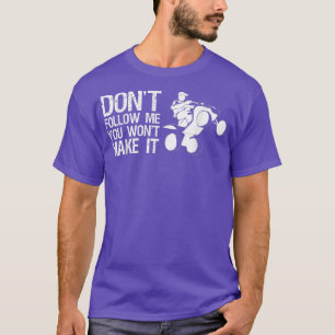 Camiseta Não Me Siga Você Não Vai Fazer Isso Quad Bike Ride