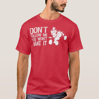 Camiseta Não Me Siga Você Não Vai Fazer Quad Bike Rider 3
